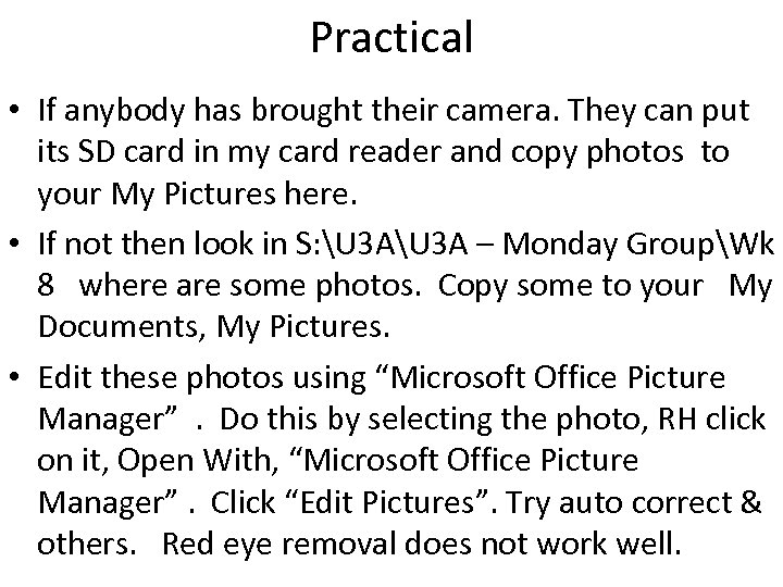 Practical • If anybody has brought their camera. They can put its SD card