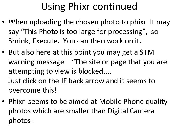 Using Phixr continued • When uploading the chosen photo to phixr It may say