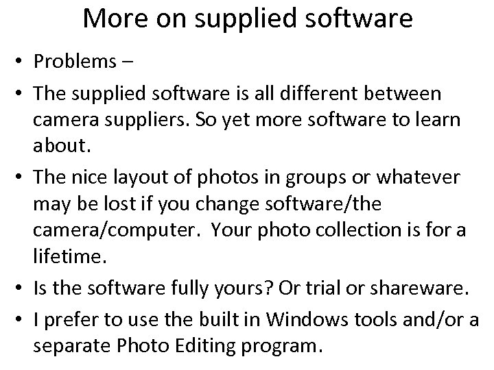 More on supplied software • Problems – • The supplied software is all different