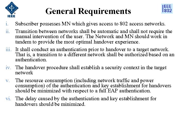 General Requirements i. Subscriber possesses MN which gives access to 802 access networks. ii.