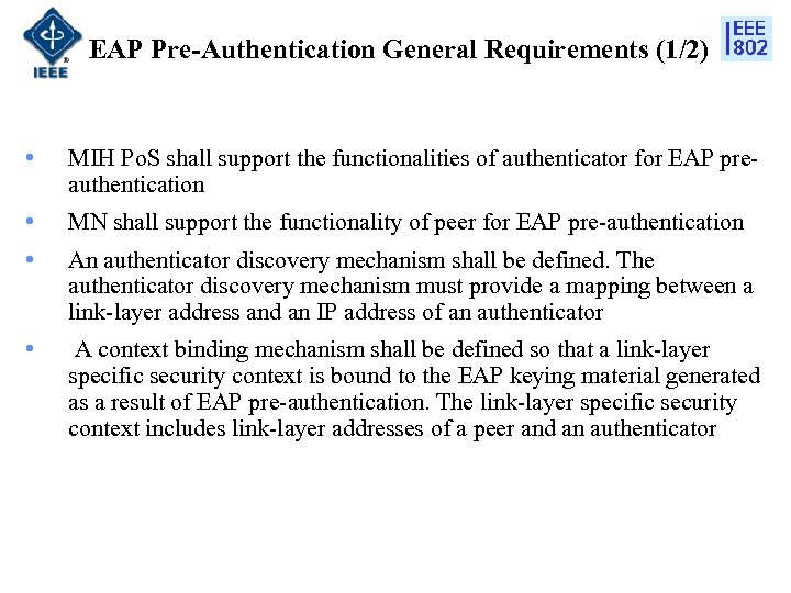 EAP Pre-Authentication General Requirements (1/2) • MIH Po. S shall support the functionalities of