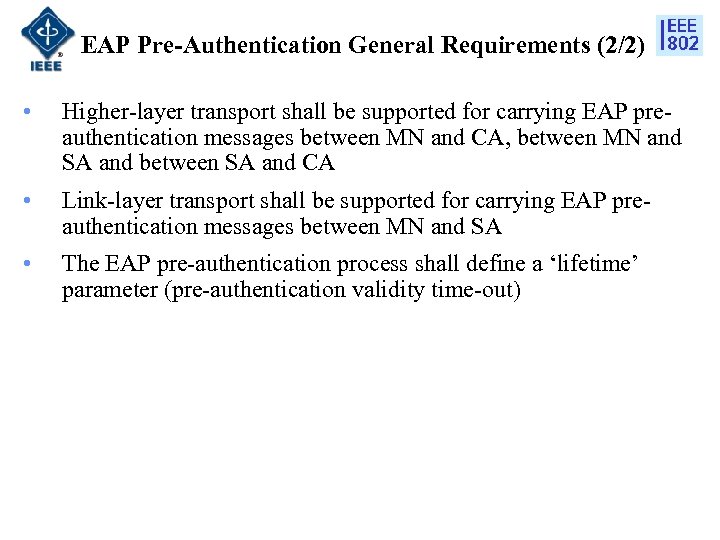 EAP Pre-Authentication General Requirements (2/2) • Higher-layer transport shall be supported for carrying EAP