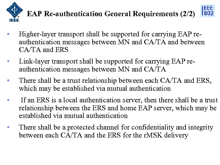 EAP Re-authentication General Requirements (2/2) • Higher-layer transport shall be supported for carrying EAP