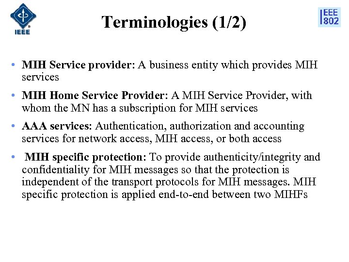 Terminologies (1/2) • MIH Service provider: A business entity which provides MIH services •