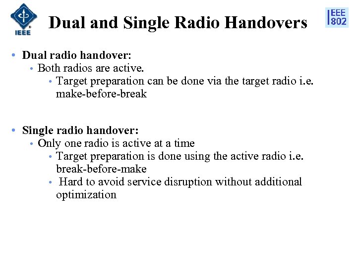 Dual and Single Radio Handovers • Dual radio handover: • Both radios are active.