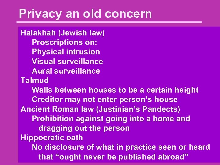 Privacy an old concern Halakhah (Jewish law) Proscriptions on: Physical intrusion Visual surveillance Aural