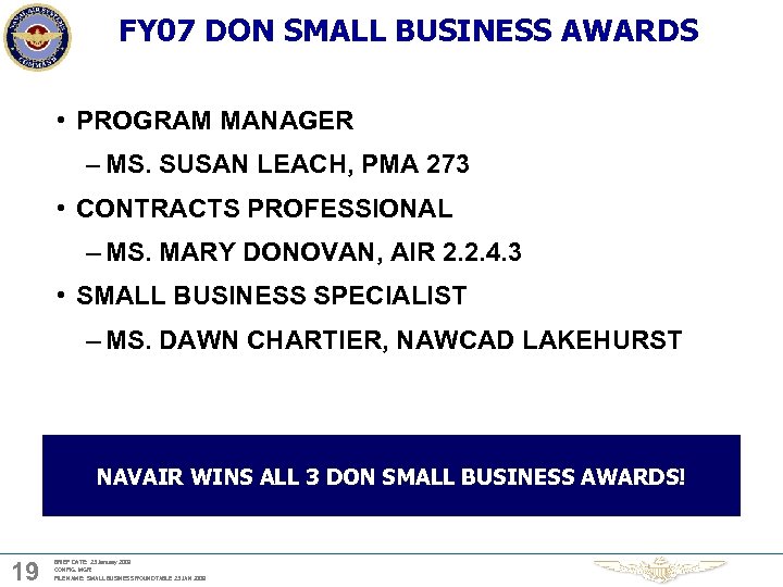 FY 07 DON SMALL BUSINESS AWARDS • PROGRAM MANAGER – MS. SUSAN LEACH, PMA