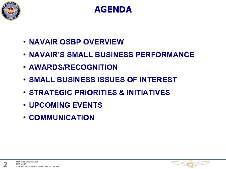 AGENDA • NAVAIR OSBP OVERVIEW • NAVAIR’S SMALL BUSINESS PERFORMANCE • AWARDS/RECOGNITION • SMALL