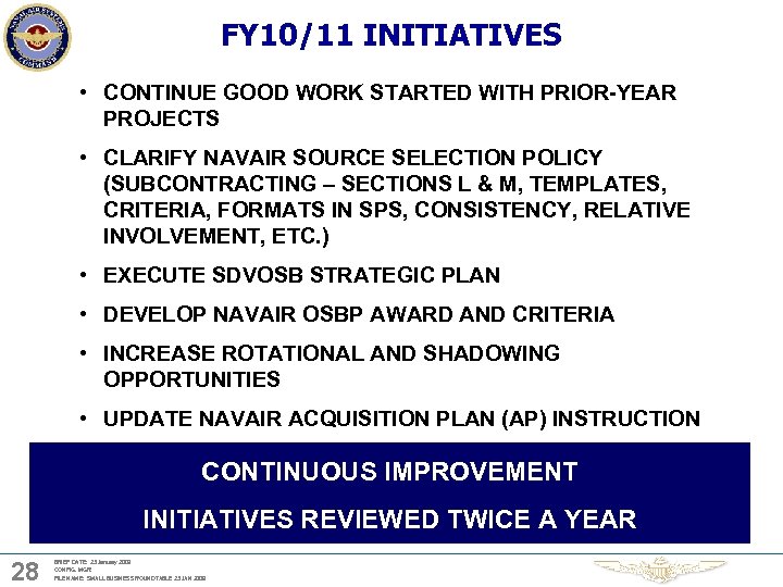 FY 10/11 INITIATIVES • CONTINUE GOOD WORK STARTED WITH PRIOR-YEAR PROJECTS • CLARIFY NAVAIR