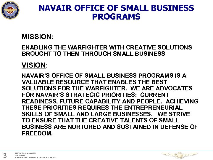 NAVAIR OFFICE OF SMALL BUSINESS PROGRAMS MISSION: ENABLING THE WARFIGHTER WITH CREATIVE SOLUTIONS BROUGHT