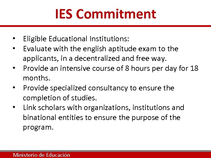 IES Commitment • Eligible Educational Institutions: • Evaluate with the english aptitude exam to