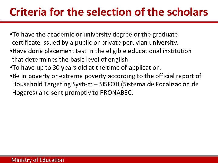 Criteria for the selection of the scholars • To have the academic or university
