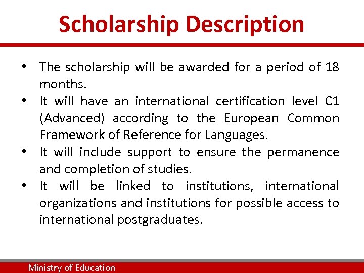 Scholarship Description • The scholarship will be awarded for a period of 18 months.