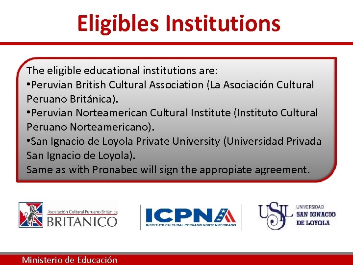  Eligibles Institutions The eligible educational institutions are: • Peruvian British Cultural Association (La