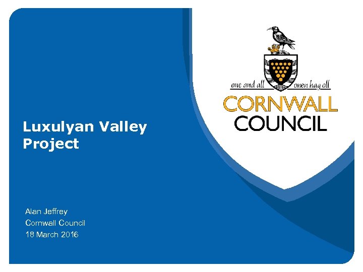 Luxulyan Valley Project Alan Jeffrey Cornwall Council 18 March 2016 