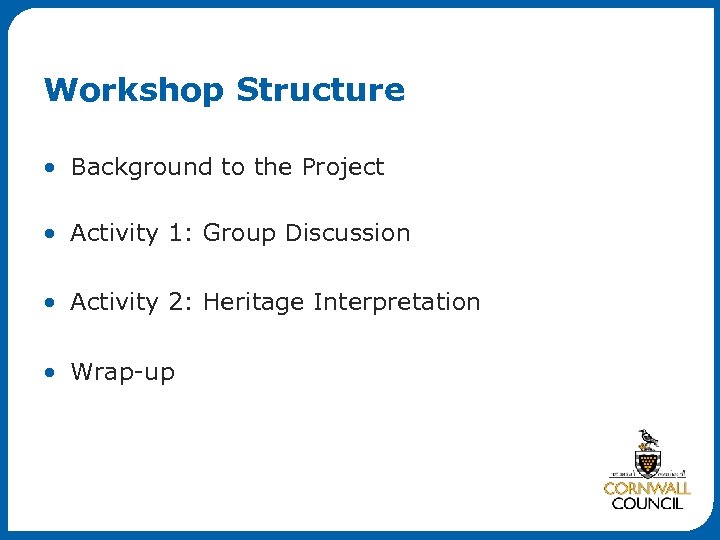 Workshop Structure • Background to the Project • Activity 1: Group Discussion • Activity