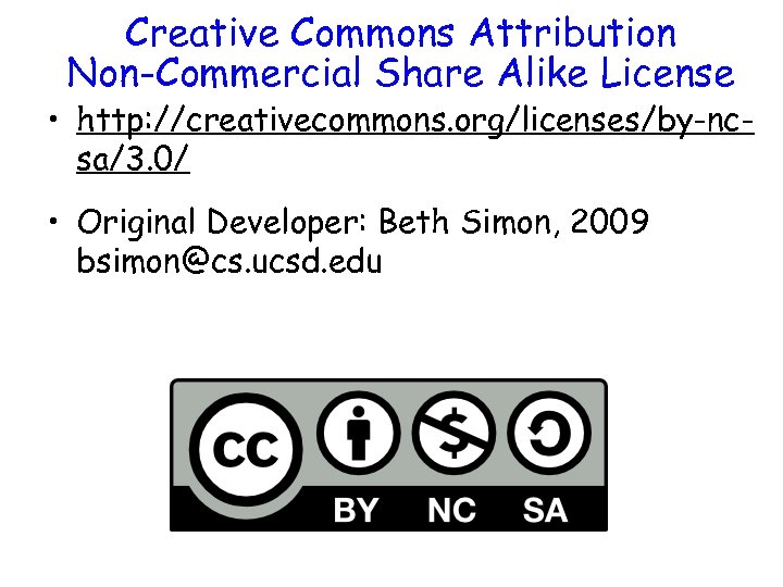 Creative Commons Attribution Non-Commercial Share Alike License • http: //creativecommons. org/licenses/by-ncsa/3. 0/ • Original