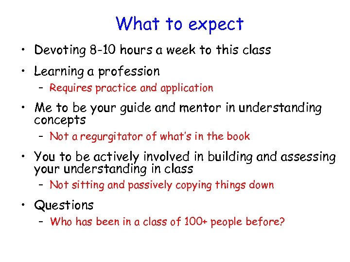 What to expect • Devoting 8 -10 hours a week to this class •