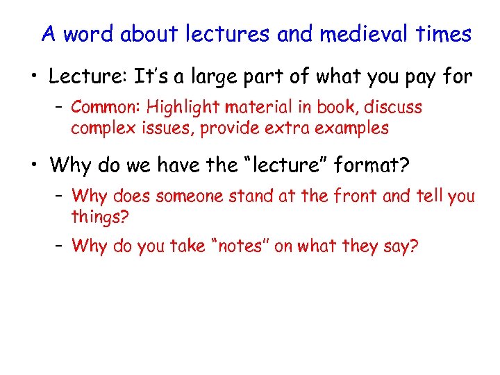 A word about lectures and medieval times • Lecture: It’s a large part of