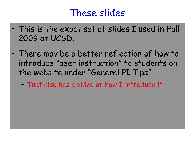 These slides • This is the exact set of slides I used in Fall