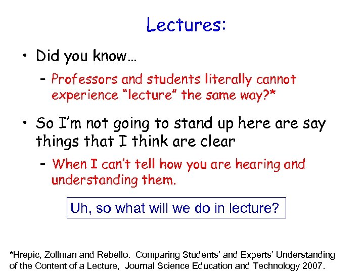 Lectures: • Did you know… – Professors and students literally cannot experience “lecture” the