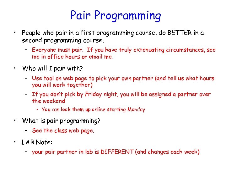 Pair Programming • People who pair in a first programming course, do BETTER in