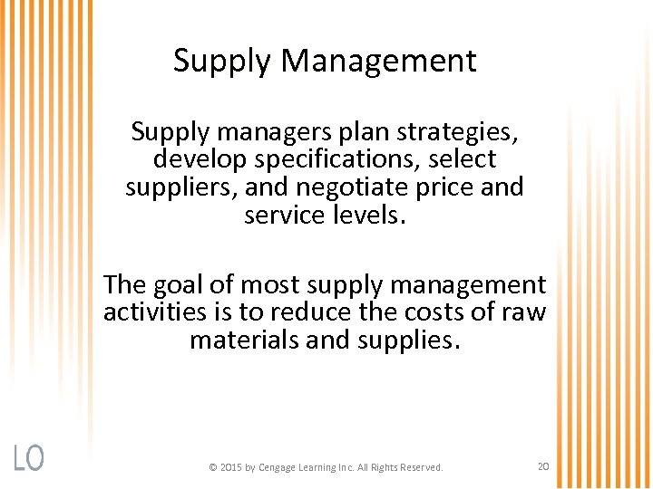 Supply Management Supply managers plan strategies, develop specifications, select suppliers, and negotiate price and