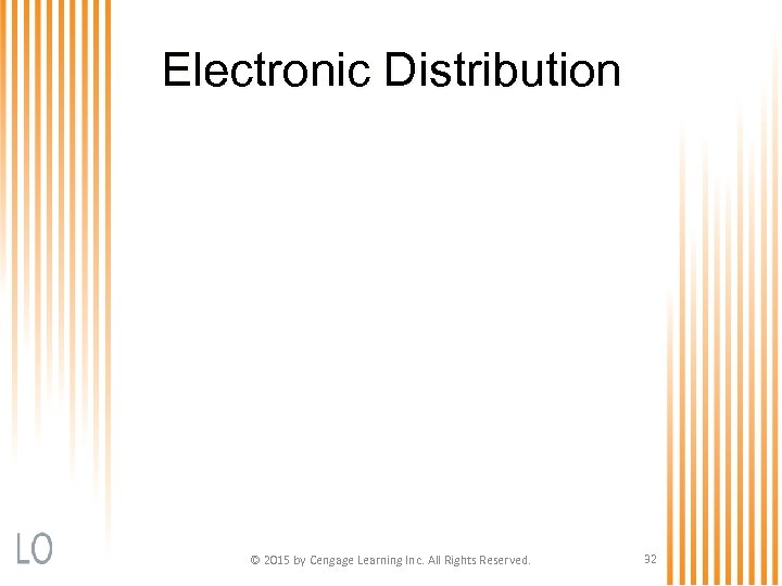 Electronic Distribution © 2015 by Cengage Learning Inc. All Rights Reserved. 32 