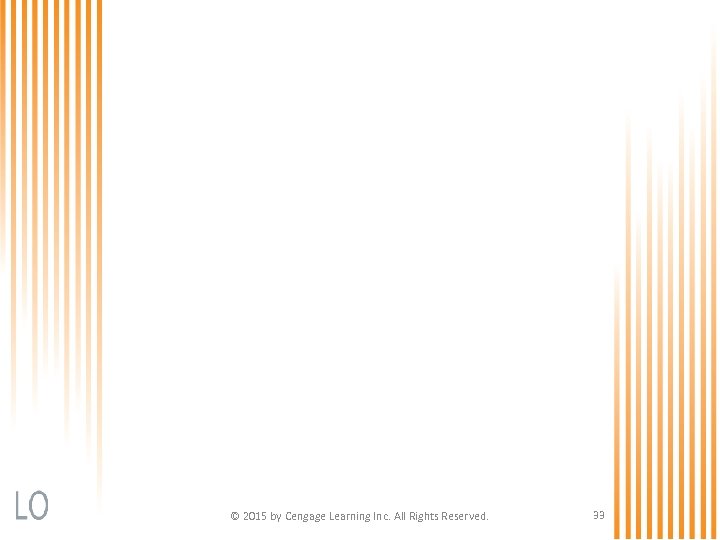 © 2015 by Cengage Learning Inc. All Rights Reserved. 33 
