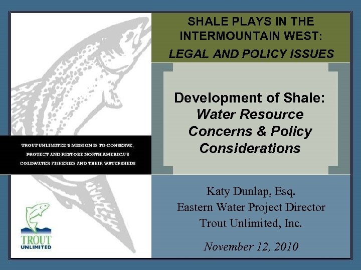 SHALE PLAYS IN THE INTERMOUNTAIN WEST: LEGAL AND POLICY ISSUES Development of Shale: Water