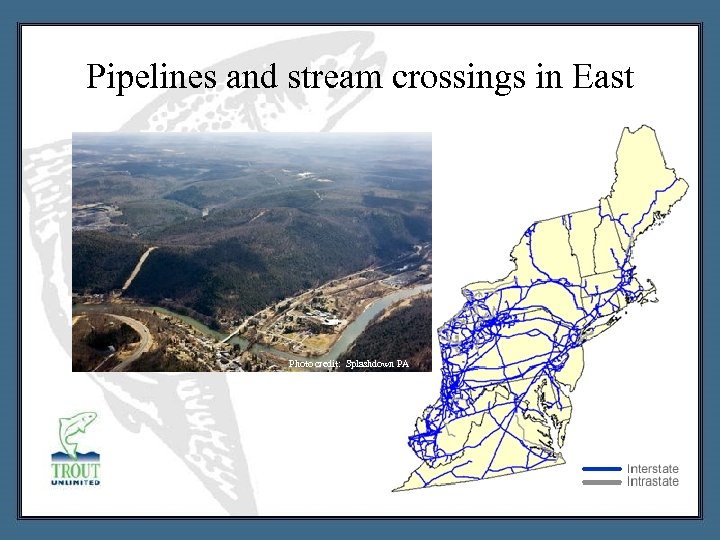 Pipelines and stream crossings in East Photo credit: Splashdown PA 