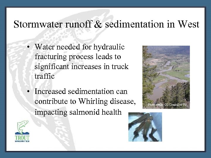 Stormwater runoff & sedimentation in West • Water needed for hydraulic fracturing process leads