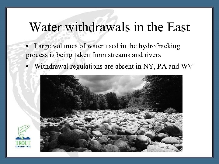 Water withdrawals in the East • Large volumes of water used in the hydrofracking