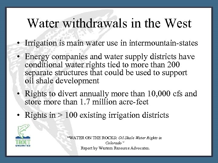 Water withdrawals in the West • Irrigation is main water use in intermountain-states •