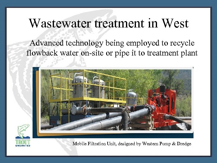 Wastewater treatment in West Advanced technology being employed to recycle flowback water on-site or