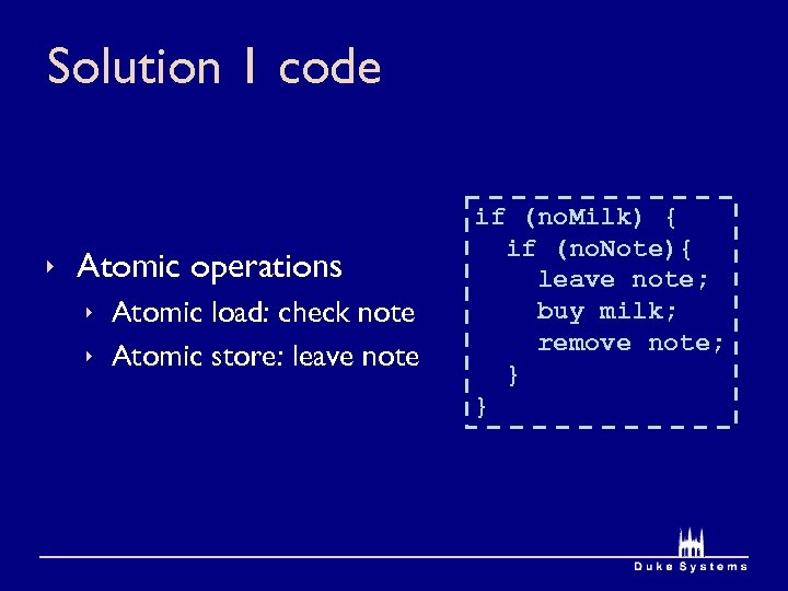 Solution 1 code ê Atomic operations ê Atomic load: check note ê Atomic store: