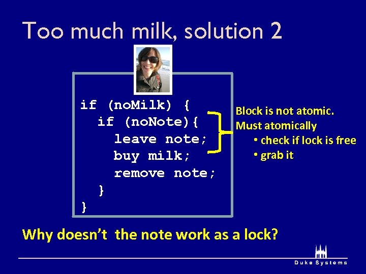 Too much milk, solution 2 if (no. Milk) { if (no. Note){ leave note;