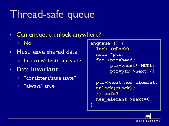 Thread-safe queue ê Can enqueue unlock anywhere? ê No ê Must leave shared data