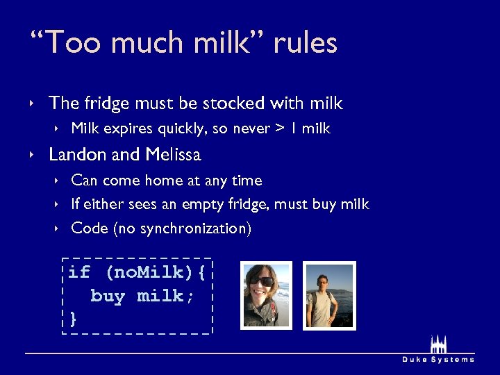 “Too much milk” rules ê The fridge must be stocked with milk ê Milk