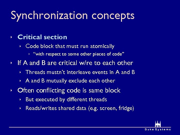 Synchronization concepts ê Critical section ê Code block that must run atomically ê “with