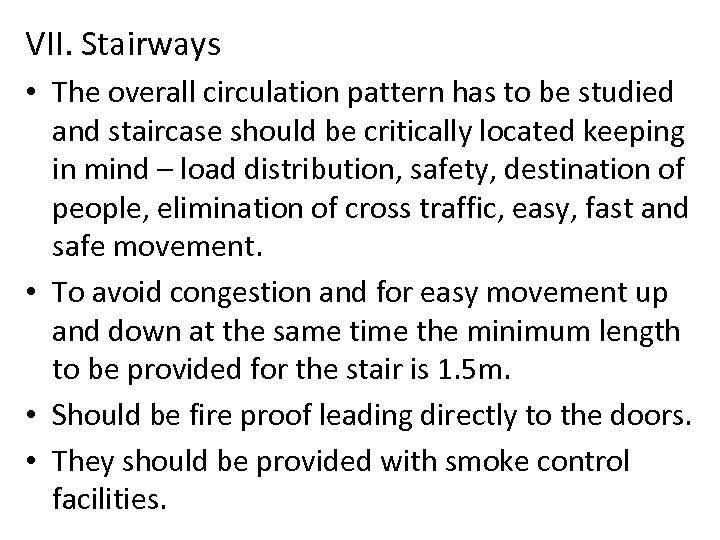 VII. Stairways • The overall circulation pattern has to be studied and staircase should