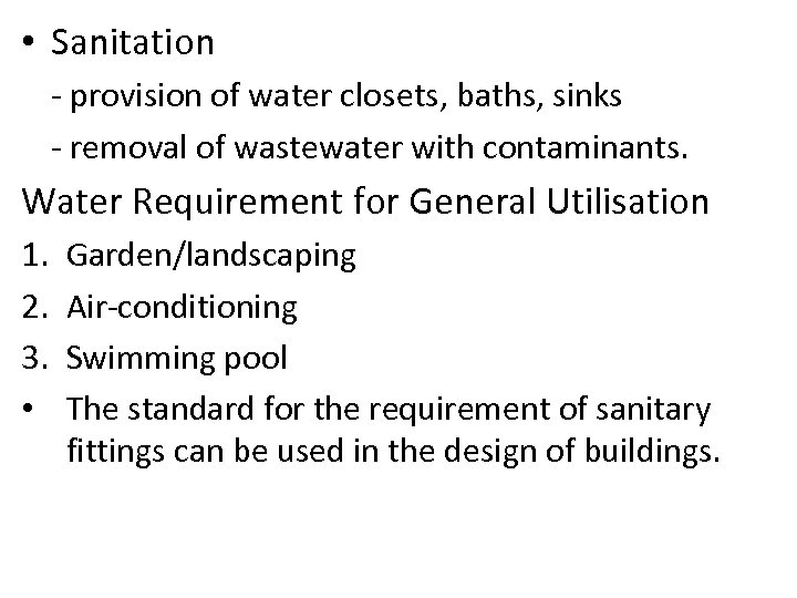  • Sanitation - provision of water closets, baths, sinks - removal of wastewater