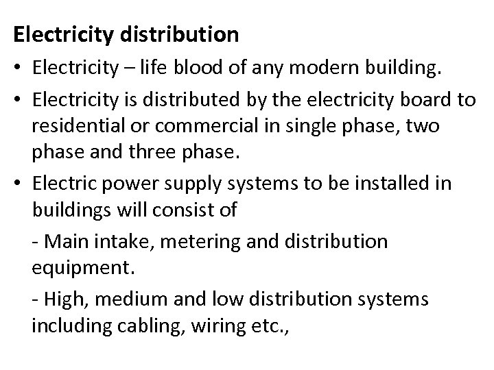 Electricity distribution • Electricity – life blood of any modern building. • Electricity is