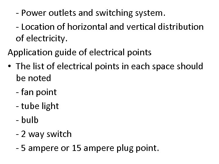 - Power outlets and switching system. - Location of horizontal and vertical distribution of