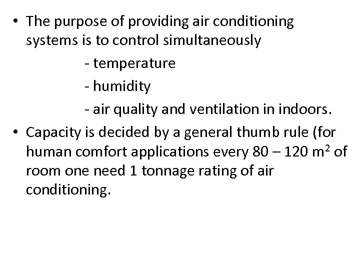  • The purpose of providing air conditioning systems is to control simultaneously -