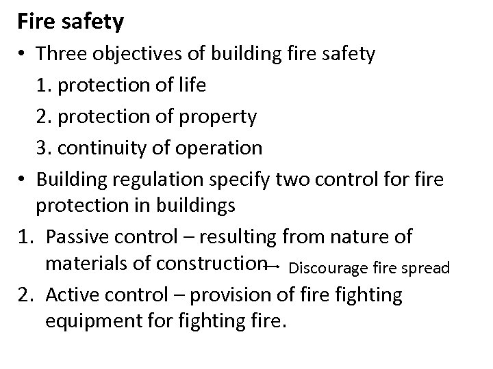 Fire safety • Three objectives of building fire safety 1. protection of life 2.