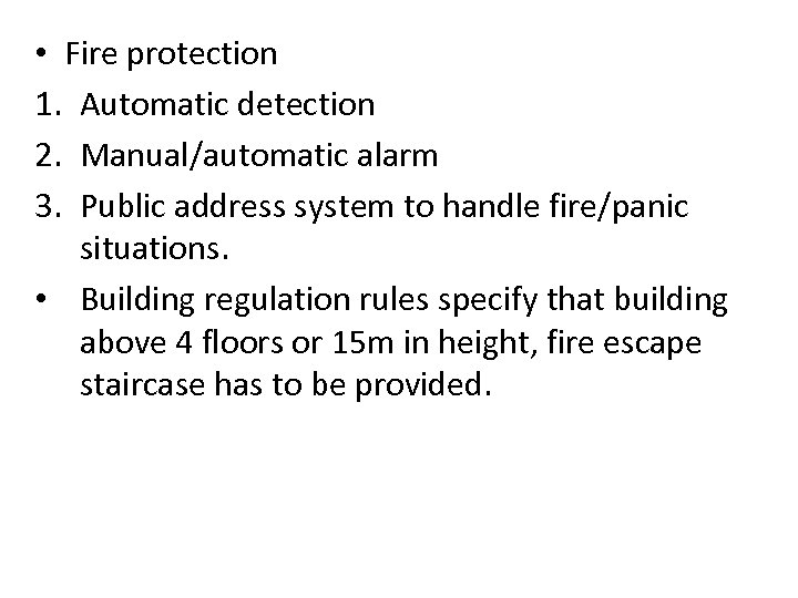  • Fire protection 1. Automatic detection 2. Manual/automatic alarm 3. Public address system