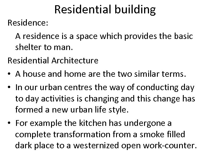 Residential building Residence: A residence is a space which provides the basic shelter to
