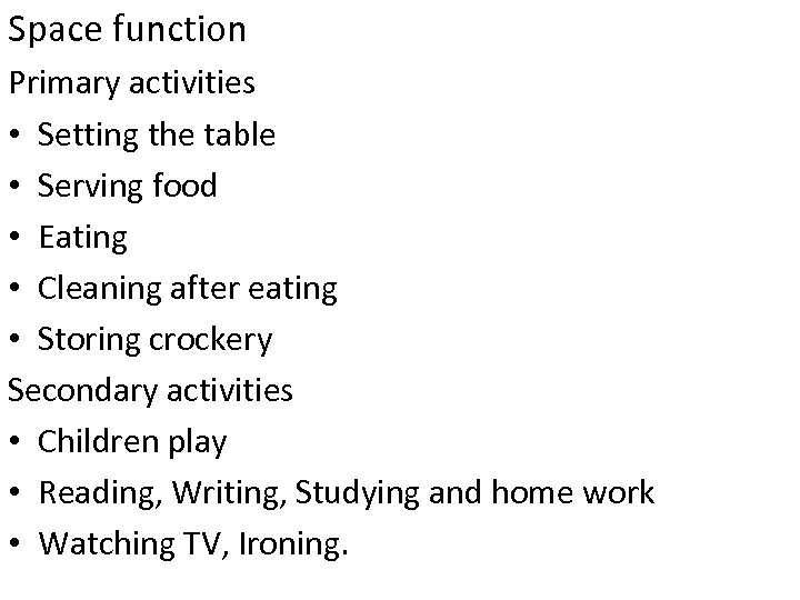 Space function Primary activities • Setting the table • Serving food • Eating •