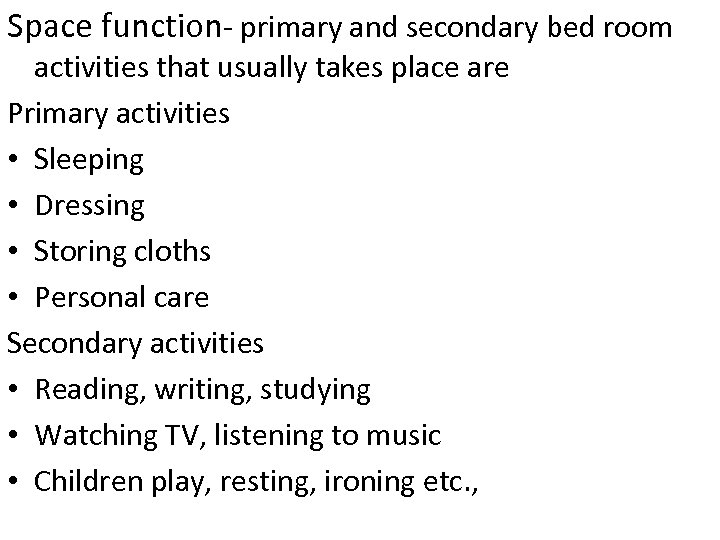 Space function- primary and secondary bed room activities that usually takes place are Primary